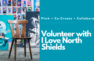 Pitch Your Idea: Volunteer with I Love North Shields